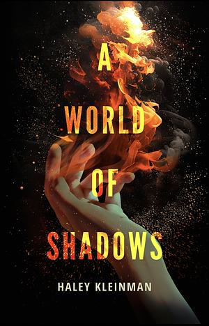 A World of Shadows by Haley Kleinman