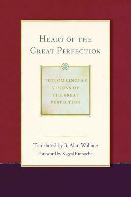 Heart of the Great Perfection: Dudjom Lingpa's Visions of the Great Perfection by Dudjom Lingpa