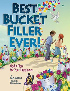 Best Bucket Filler Ever! by Glenn Zimmer, Carol McCloud, Carol McCloud
