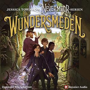 Nevermoor: Wundersmeden – Morrigan Crow & den hemliga kraften by Jessica Townsend