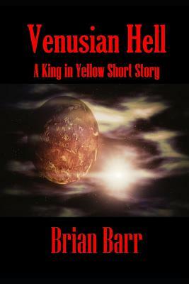 Venusian Hell: A King In Yellow Short Story by Brian Barr