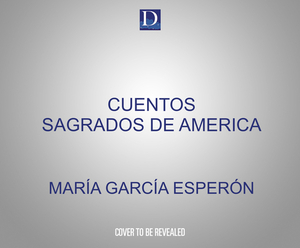 Cuentos Sagrados de América: The Sea-Ringed World (Spanish Edition) by María García Esperón
