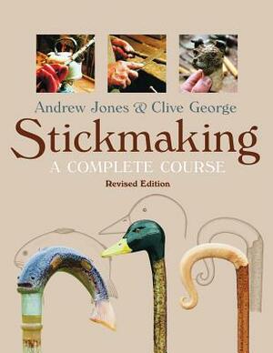 Stickmaking: A Complete Course by Andrew Jones, Clive George