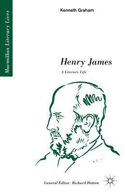 Henry James: A Literary Life: A Literary Life by Kenneth Graham