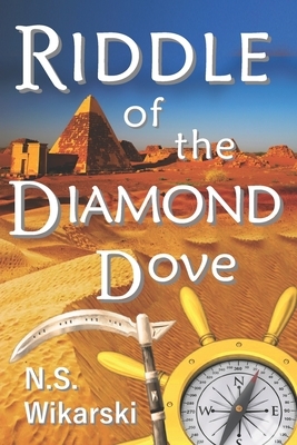 Riddle of the Diamond Dove: Arkana Archaeology Mystery Thriller Series #4 by N. S. Wikarski