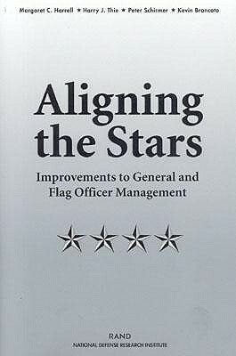 Aligning the Stars: Improvements to General and Flag Officer Management by Margaret C. Harrell