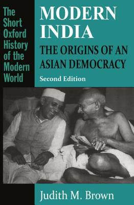 Modern India: The Origins of an Asian Democracy by Judith M. Brown