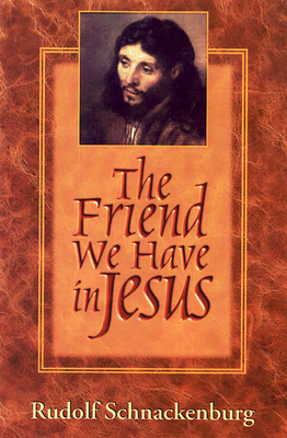 The Friend We Have in Jesus by Rudolf Schnackenburg