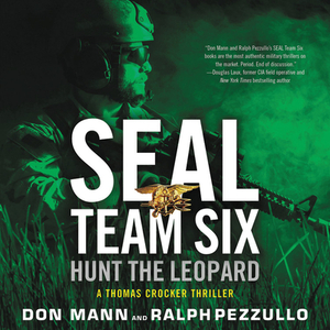 Seal Team Six: Hunt the Leopard by Ralph Pezzullo, Don Mann