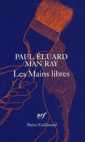 Les Mains libres by Paul Éluard, Man Ray