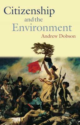 Citizenship and the Environment by Andrew Dobson