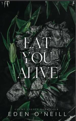 Eat You Alive by Eden O'Neill