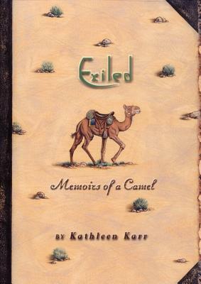 Exiled: Memoirs of a Camel by Kathleen Karr