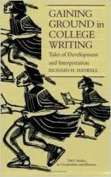 Gaining Ground in College Writing: Tales of Development and Interpretation by Richard H. Haswell