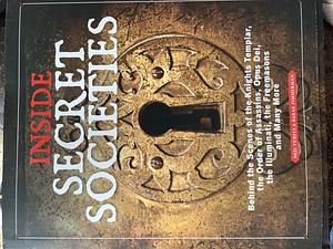 Inside Secret Societies: Behind the Scenes of the Knights Templar, the Order of Assassins, Opus Dei, the Illuminati, Freemasons, &amp; Many More by Barak Zimmerman, Neil Turitz