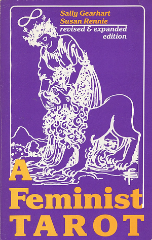 A Feminist Tarot by Sally Miller Gearhart, Susan Rennie