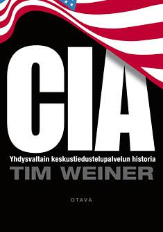 CIA: Yhdysvaltain keskustiedustelupalvelun historia by Tim Weiner