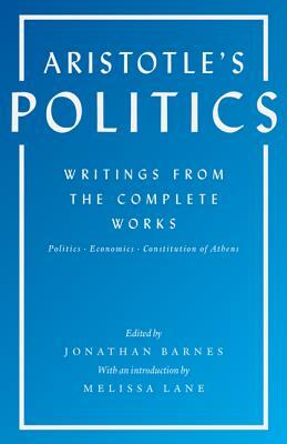 Aristotle's Politics: Writings from the Complete Works: Politics, Economics, Constitution of Athens by Aristotle