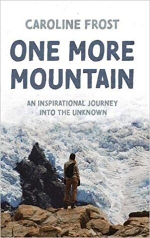 One More Mountain by Caroline Frost