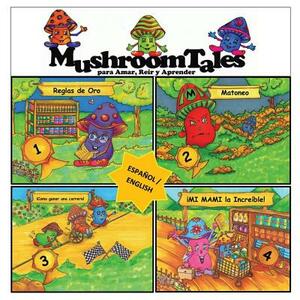 Mushroom Tales - Volumenes 1-4 (4 Libros en Uno) - Bilingue (Espanol - Ingles): Reglas de Oro - Matoneo - Como Ganar Una Carrera - Mi Mami La Increibl by David Freeman