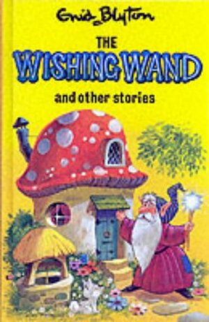 The Wishing Wand And Other Stories by Enid Blyton