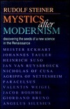Mystics After Modernism: Discovering the Seeds of a New Science in the Renaissance by Rudolf Steiner