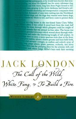 The Call of the Wild, White Fang & to Build a Fire by Jack London