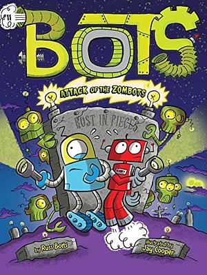 Attack of the Zombots! by Russ Bolts