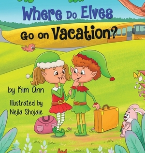 Where Do Elves Go on Vacation? by Kim Ann