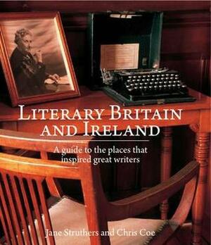 Literary Britain and Ireland: A Guide to the Places That Inspired Great Writers by Jane Struthers