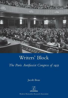 Writers' Block: The Paris Antifascist Congress of 1935 by Jacob Boas