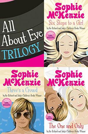 All About Eve Trilogy: Six Steps to a Girl; Three's a Crowd and The One and Only by Sophie McKenzie