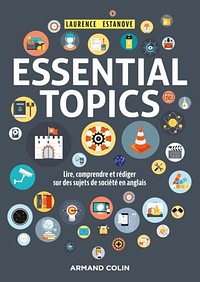 Essential topics: lire, comprendre et rédiger sur des sujets de société en anglais by Laurence Estanove