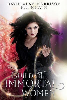 Guild of Immortal Women by David Alan Morrison, H. L. Melvin