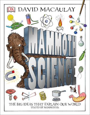 Mammoth Science: The Big Ideas That Explain Our World by D.K. Publishing