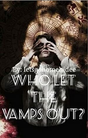 Who Let The Vamps Out? by I.J. Hidee