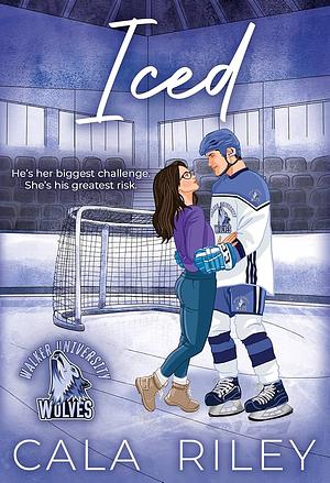Iced: A Best Friends to Lovers Hockey Romance Novel by Cala Riley