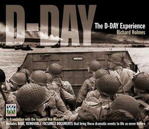 The D-Day Experience by The Imperial War Museum, Richard Holmes