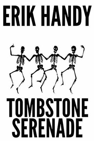 Tombstone Serenade by Erik Handy
