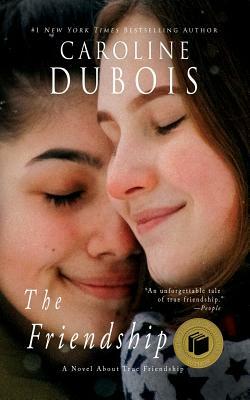 The Friendship: A Novel About True Friendship by Caroline DuBois