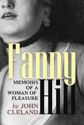 Fanny Hill: Memoirs of a Woman of Pleasure by John Cleland