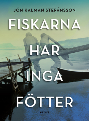 Fiskarna har inga fötter by Jón Kalman Stefánsson