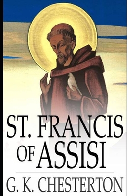 Saint Francis of Assisi (Illustrated) by G.K. Chesterton