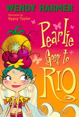 Pearlie Goes to Rio by Wendy Harmer