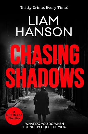 CHASING SHADOWS by Liam Hanson, Liam Hanson