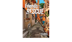 Friends to the Rescue  by Ellen Schwartz