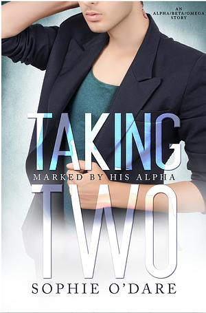 Taking Two by Sophie O'Dare