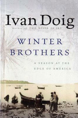 Winter Brothers: A Season at the Edge of America by Ivan Doig