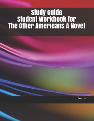 Study Guide Student Workbook for The Other Americans A Novel by David Lee