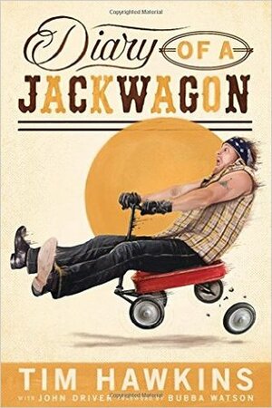Diary of a Jackwagon by Tim Hawkins, John Driver
